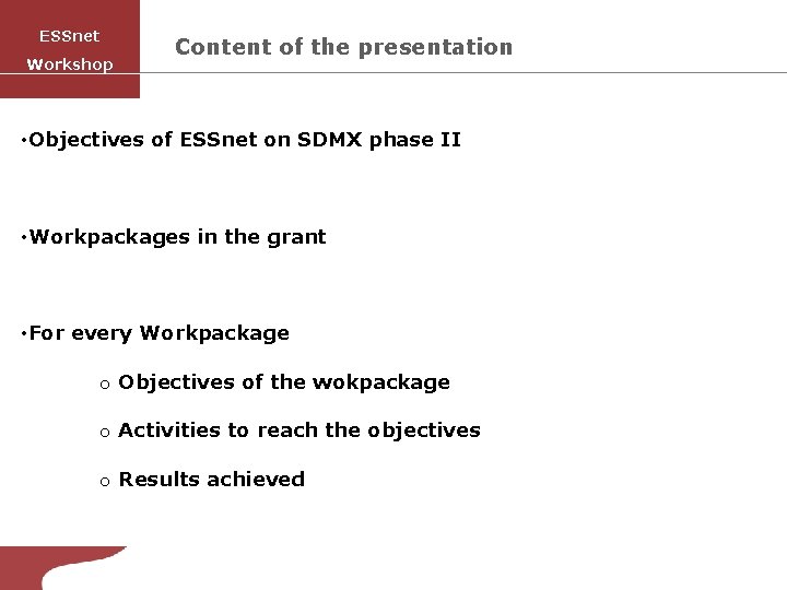 SISAI ESSnet Workshop Content of the presentation • Objectives of ESSnet on SDMX phase