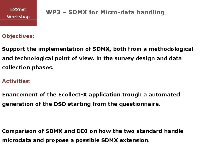 ESSnet Workshop WP 3 – SDMX for Micro-data handling Objectives: Support the implementation of