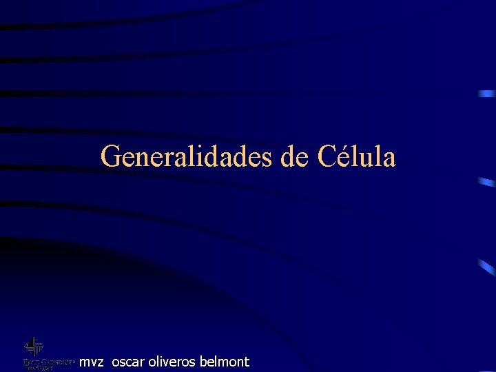 Generalidades de Célula mvz oscar oliveros belmont 