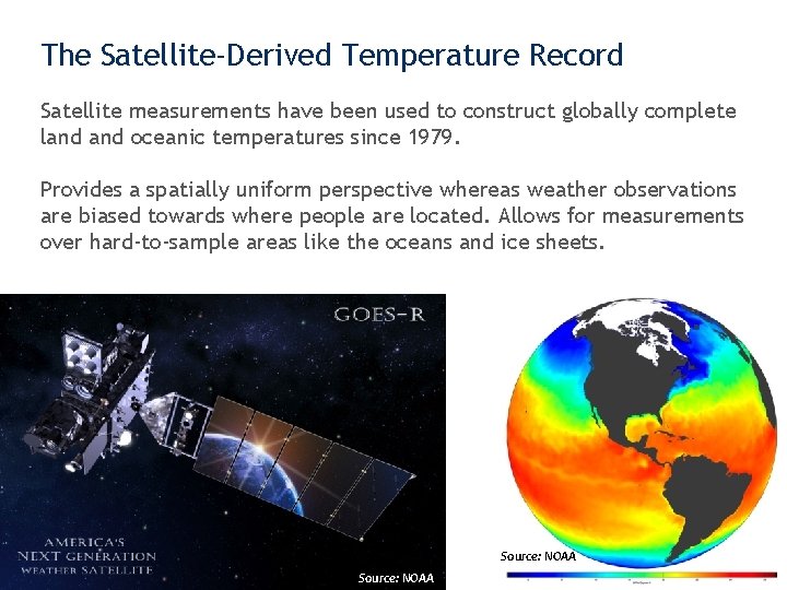 The Satellite-Derived Temperature Record Satellite measurements have been used to construct globally complete land