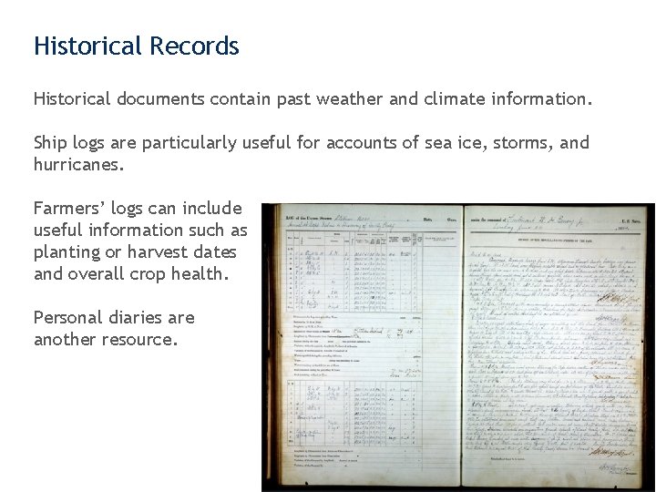 Historical Records Historical documents contain past weather and climate information. Ship logs are particularly