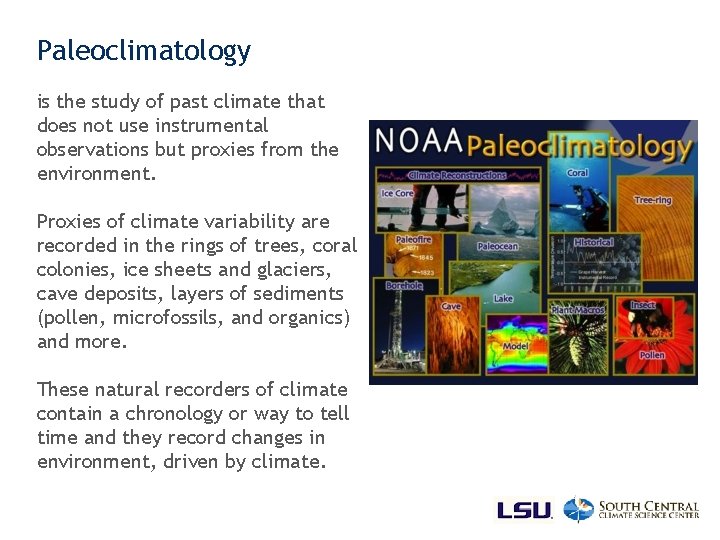 Paleoclimatology is the study of past climate that does not use instrumental observations but