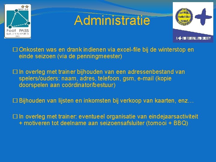 Administratie � Onkosten was en drank indienen via excel-file bij de winterstop en einde