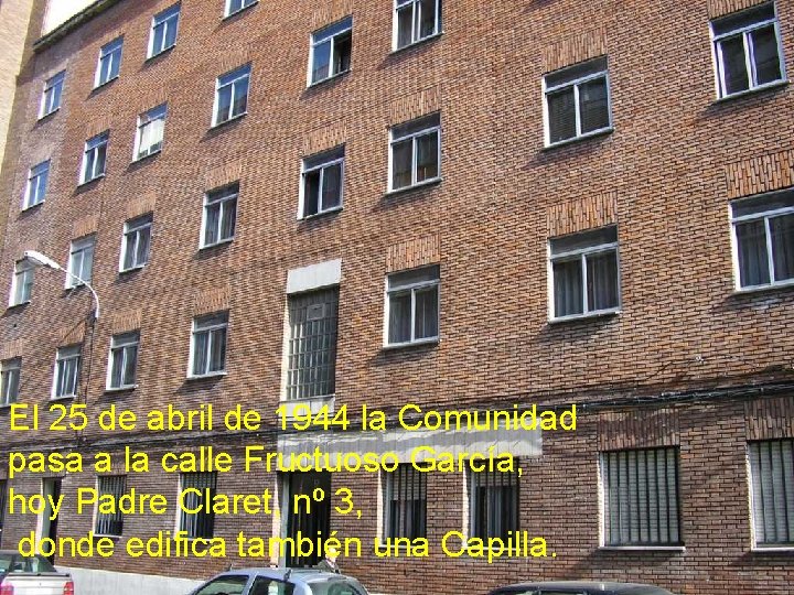 El 25 de abril de 1944 la Comunidad pasa a la calle Fructuoso García, El 25 de abril de 1944 la Comunidad pasa a la calle Fructuoso García,