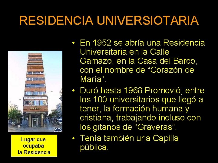 RESIDENCIA UNIVERSIOTARIA Lugar que ocupaba la Residencia • En 1952 se abría una Residencia RESIDENCIA UNIVERSIOTARIA Lugar que ocupaba la Residencia • En 1952 se abría una Residencia