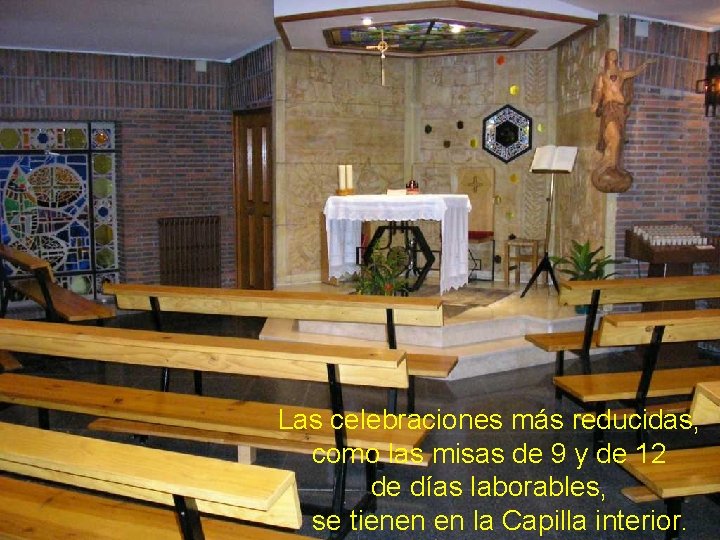 Las celebraciones más reducidas, como las misas de 9 y de 12 de días Las celebraciones más reducidas, como las misas de 9 y de 12 de días