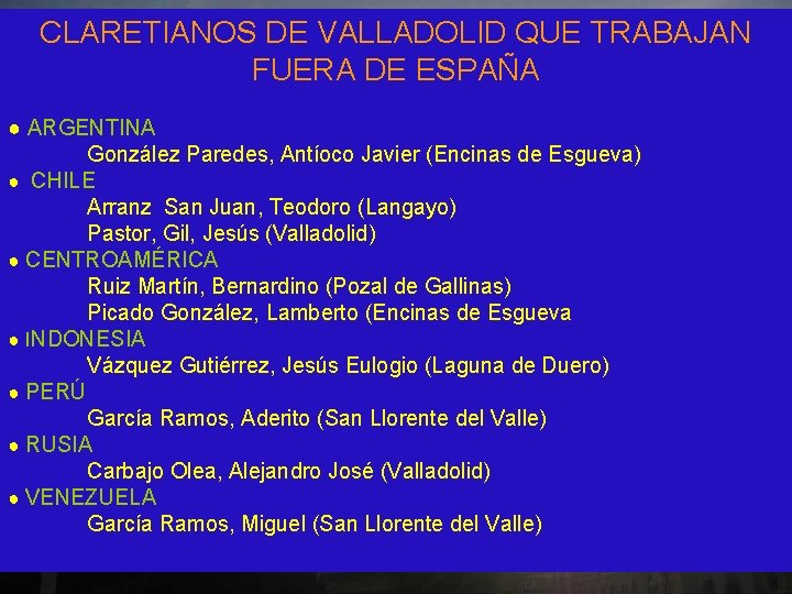 CLARETIANOS DE VALLADOLID QUE TRABAJAN FUERA DE ESPAÑA ● ARGENTINA González Paredes, Antíoco Javier CLARETIANOS DE VALLADOLID QUE TRABAJAN FUERA DE ESPAÑA ● ARGENTINA González Paredes, Antíoco Javier