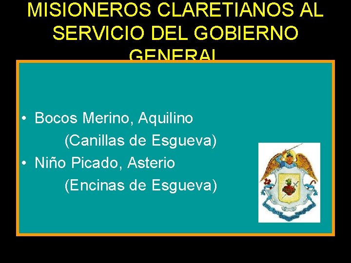 MISIONEROS CLARETIANOS AL SERVICIO DEL GOBIERNO GENERAL • Bocos Merino, Aquilino (Canillas de Esgueva) MISIONEROS CLARETIANOS AL SERVICIO DEL GOBIERNO GENERAL • Bocos Merino, Aquilino (Canillas de Esgueva)
