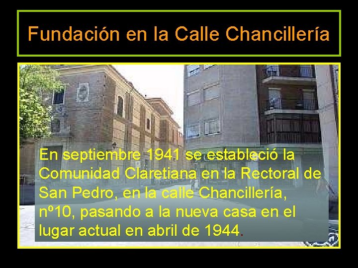 Fundación en la Calle Chancillería En septiembre 1941 se estableció la Comunidad Claretiana en Fundación en la Calle Chancillería En septiembre 1941 se estableció la Comunidad Claretiana en