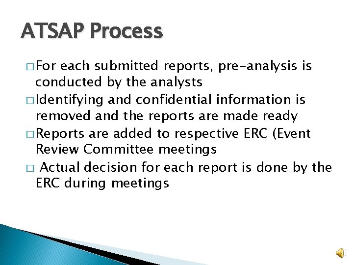 ATSAP Process � For each submitted reports, pre-analysis is conducted by the analysts �