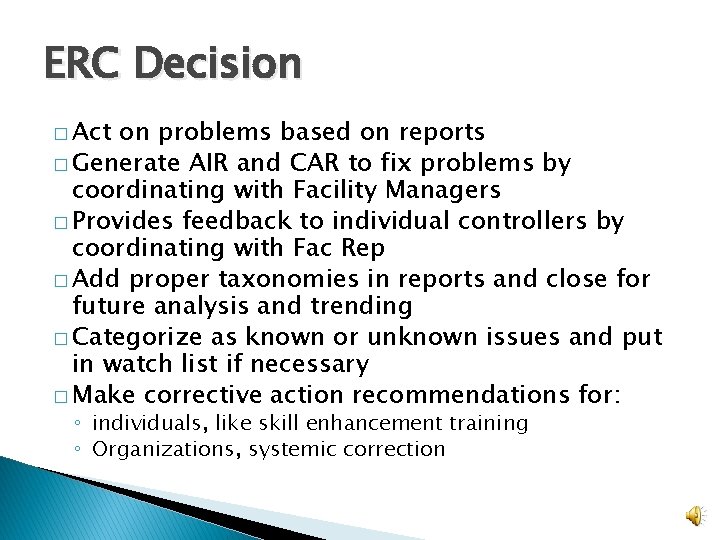 ERC Decision � Act on problems based on reports � Generate AIR and CAR