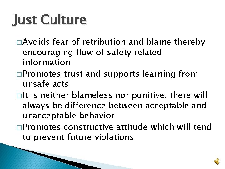 Just Culture � Avoids fear of retribution and blame thereby encouraging flow of safety