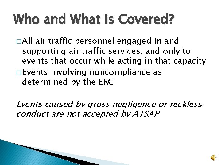 Who and What is Covered? � All air traffic personnel engaged in and supporting