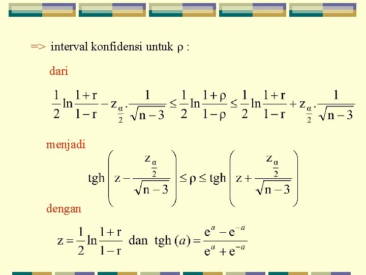 => interval konfidensi untuk : dari menjadi dengan 