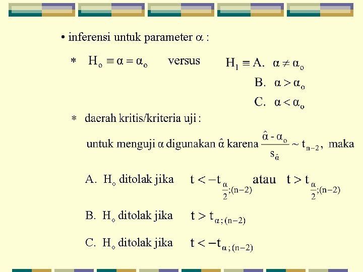  • inferensi untuk parameter : A. Ho ditolak jika B. Ho ditolak jika