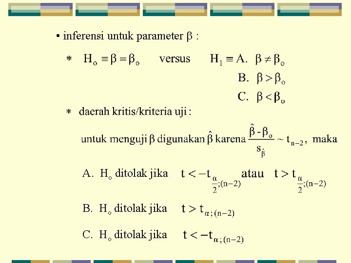  • inferensi untuk parameter : A. Ho ditolak jika B. Ho ditolak jika