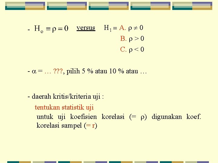 - versus H 1 A. 0 B. > 0 C. < 0 - =