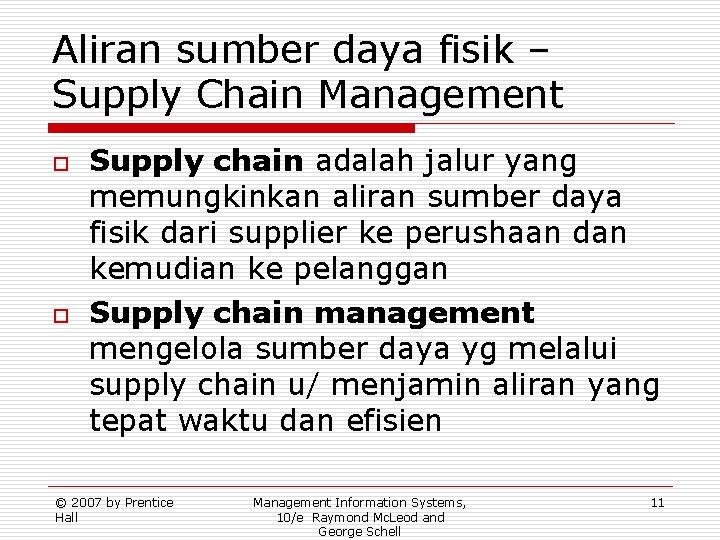 Aliran sumber daya fisik – Supply Chain Management o o Supply chain adalah jalur