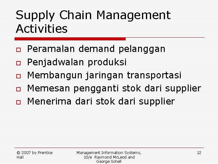 Supply Chain Management Activities o o o Peramalan demand pelanggan Penjadwalan produksi Membangun jaringan