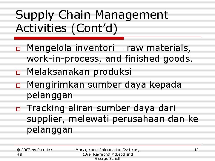 Supply Chain Management Activities (Cont’d) o o Mengelola inventori – raw materials, work-in-process, and