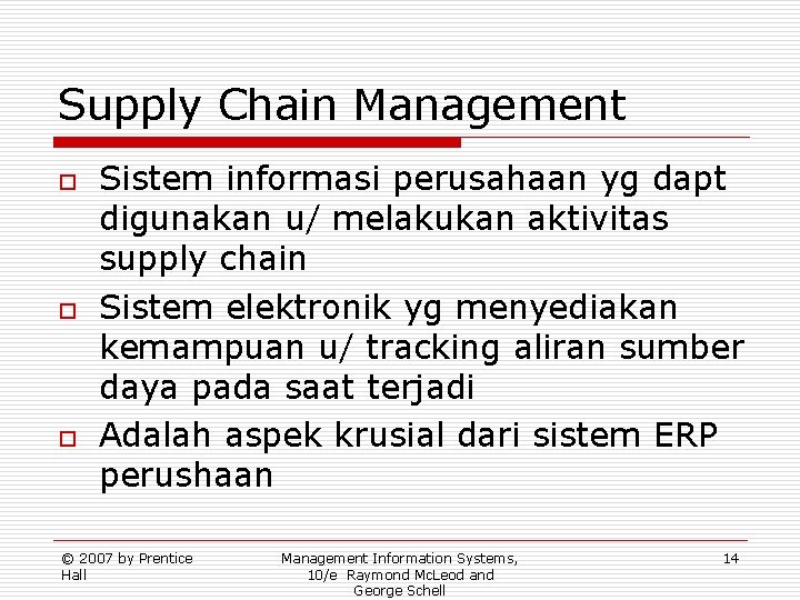 Supply Chain Management o o o Sistem informasi perusahaan yg dapt digunakan u/ melakukan