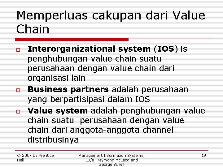 Memperluas cakupan dari Value Chain o o o Interorganizational system (IOS) is penghubungan value