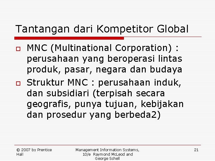 Tantangan dari Kompetitor Global o o MNC (Multinational Corporation) : perusahaan yang beroperasi lintas