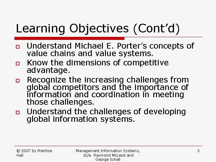 Learning Objectives (Cont’d) o o Understand Michael E. Porter’s concepts of value chains and