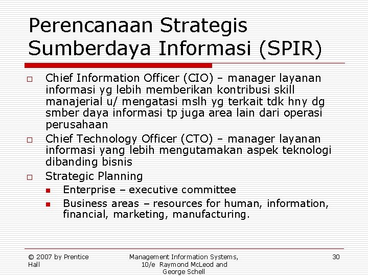 Perencanaan Strategis Sumberdaya Informasi (SPIR) o o o Chief Information Officer (CIO) – manager