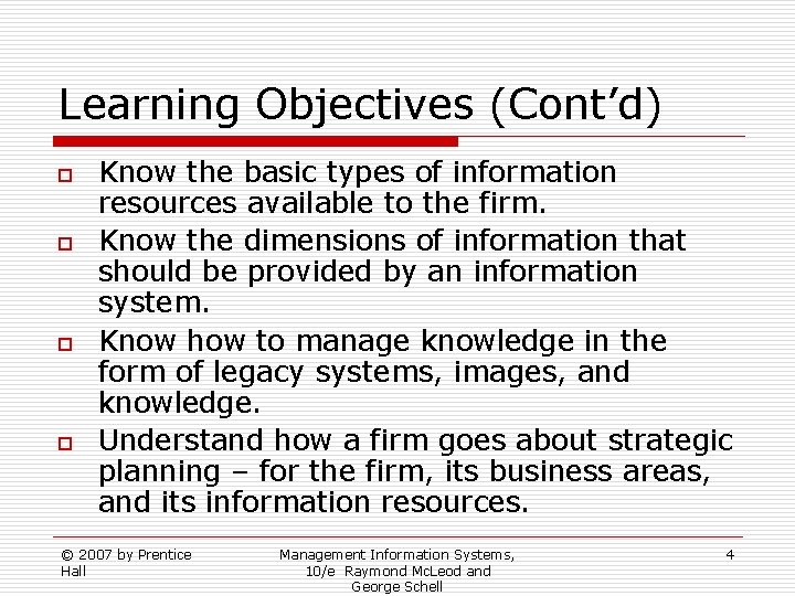 Learning Objectives (Cont’d) o o Know the basic types of information resources available to