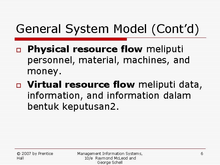 General System Model (Cont’d) o o Physical resource flow meliputi personnel, material, machines, and