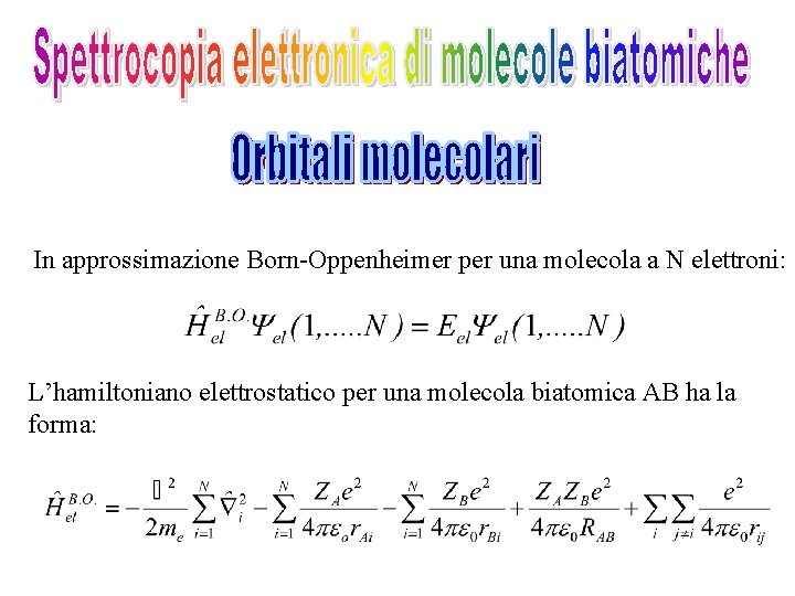 In approssimazione Born-Oppenheimer per una molecola a N elettroni: L’hamiltoniano elettrostatico per una molecola