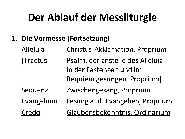 Der Ablauf der Messliturgie 1. Die Vormesse (Fortsetzung) Alleluia Christus-Akklamation, Proprium [Tractus Psalm, der