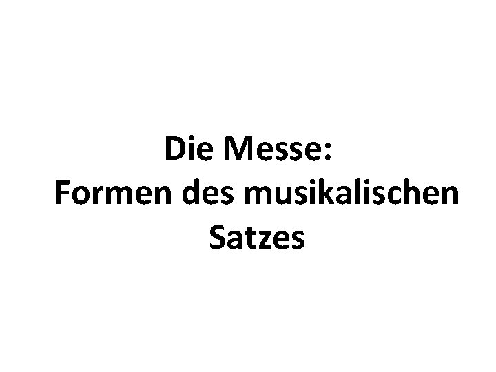 Die Messe: Formen des musikalischen Satzes 