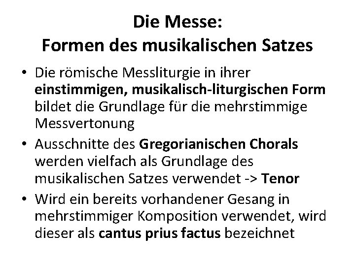 Die Messe: Formen des musikalischen Satzes • Die römische Messliturgie in ihrer einstimmigen, musikalisch-liturgischen