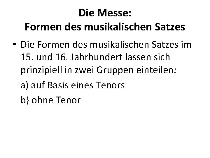 Die Messe: Formen des musikalischen Satzes • Die Formen des musikalischen Satzes im 15.