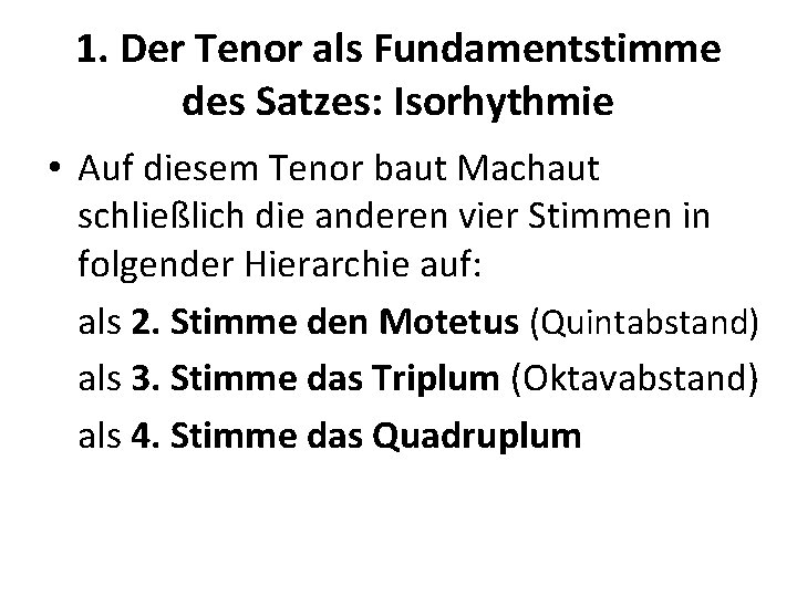 1. Der Tenor als Fundamentstimme des Satzes: Isorhythmie • Auf diesem Tenor baut Machaut