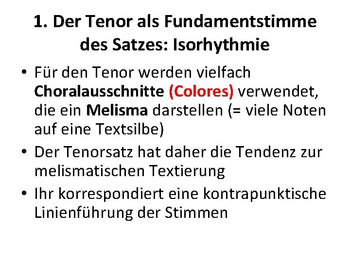 1. Der Tenor als Fundamentstimme des Satzes: Isorhythmie • Für den Tenor werden vielfach