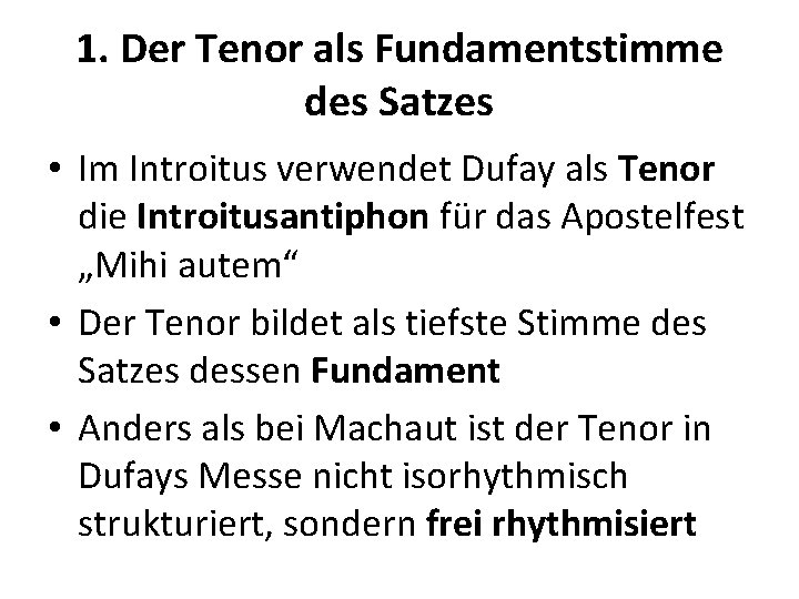 1. Der Tenor als Fundamentstimme des Satzes • Im Introitus verwendet Dufay als Tenor