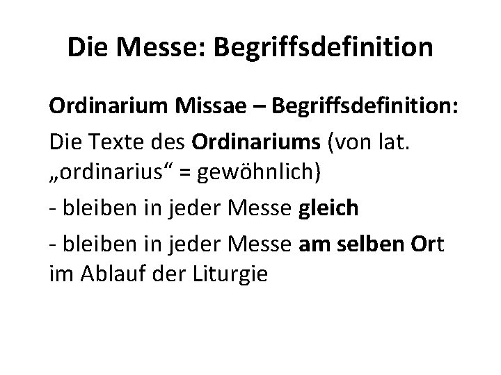 Die Messe: Begriffsdefinition Ordinarium Missae – Begriffsdefinition: Die Texte des Ordinariums (von lat. „ordinarius“