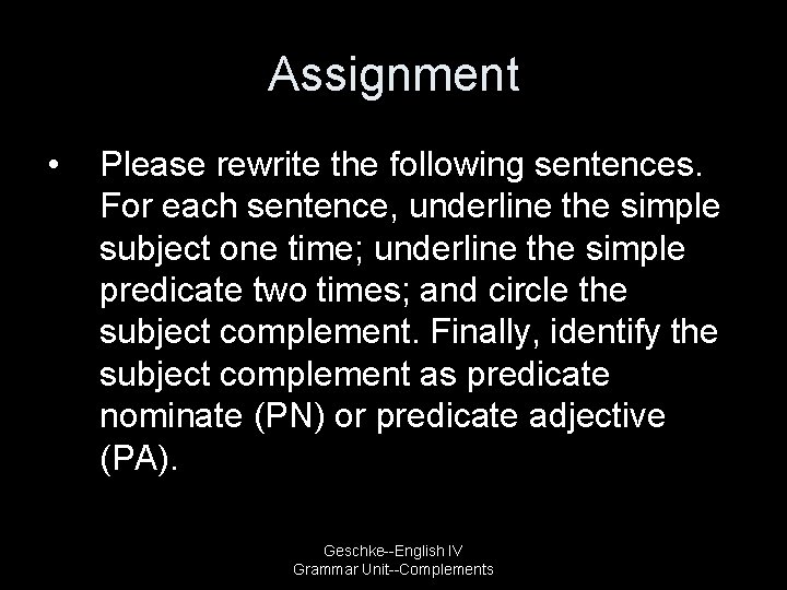 Assignment • Please rewrite the following sentences. For each sentence, underline the simple subject