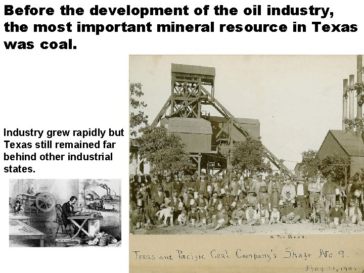 Before the development of the oil industry, the most important mineral resource in Texas