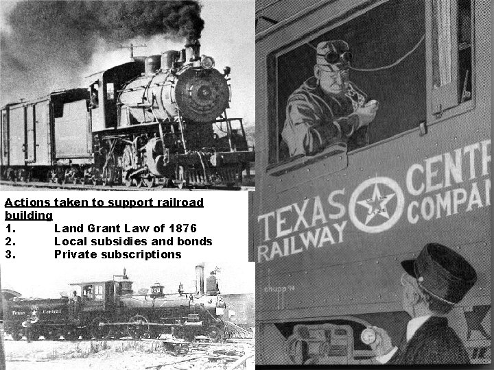 Actions taken to support railroad building 1. Land Grant Law of 1876 2. Local