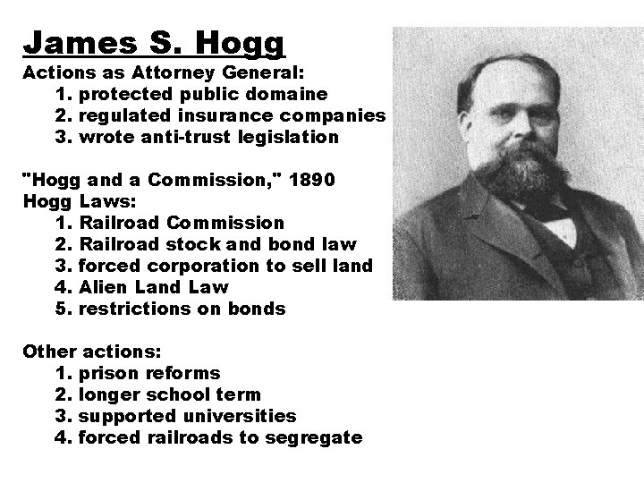 James S. Hogg Actions as Attorney General: 1. protected public domaine 2. regulated insurance