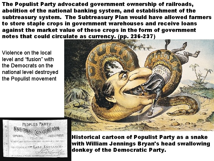 The Populist Party advocated government ownership of railroads, abolition of the national banking system,