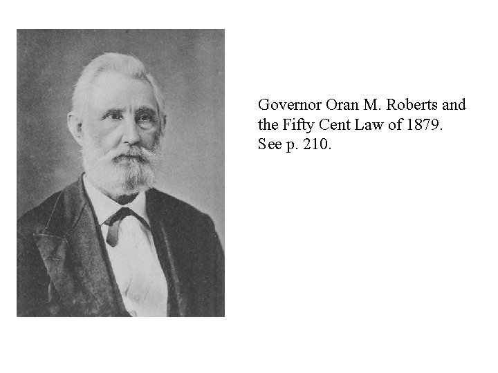 Governor Oran M. Roberts and the Fifty Cent Law of 1879. See p. 210.