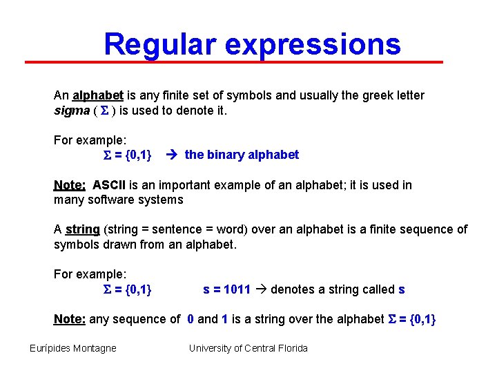 Regular expressions An alphabet is any finite set of symbols and usually the greek