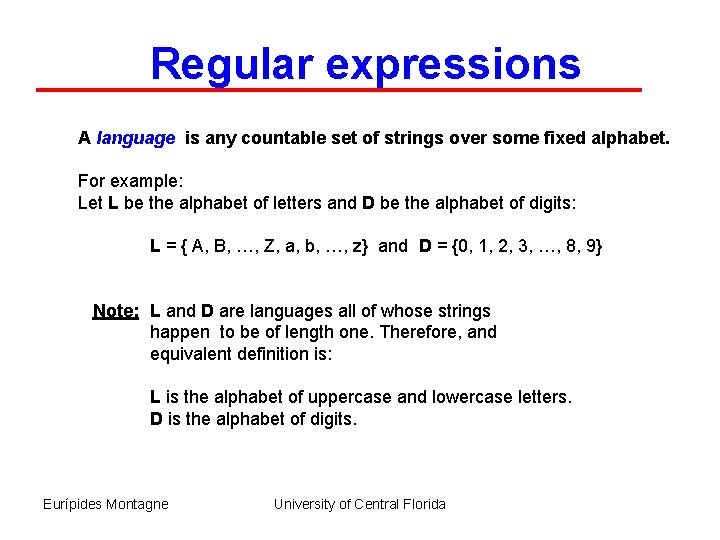 Regular expressions A language is any countable set of strings over some fixed alphabet.
