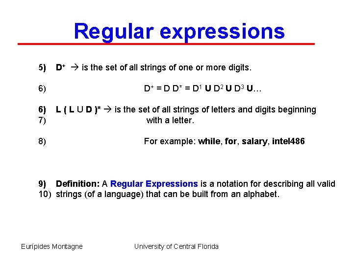 Regular expressions 5) D+ is the set of all strings of one or more