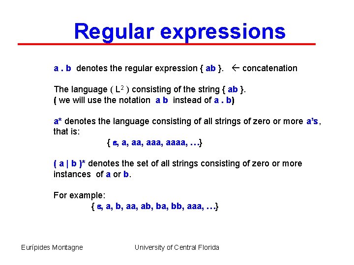 Regular expressions a. b denotes the regular expression { ab }. concatenation The language